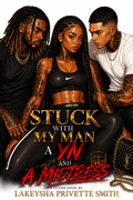 (B) STUCK WITH MY MAN A YN AND A MISTRESS