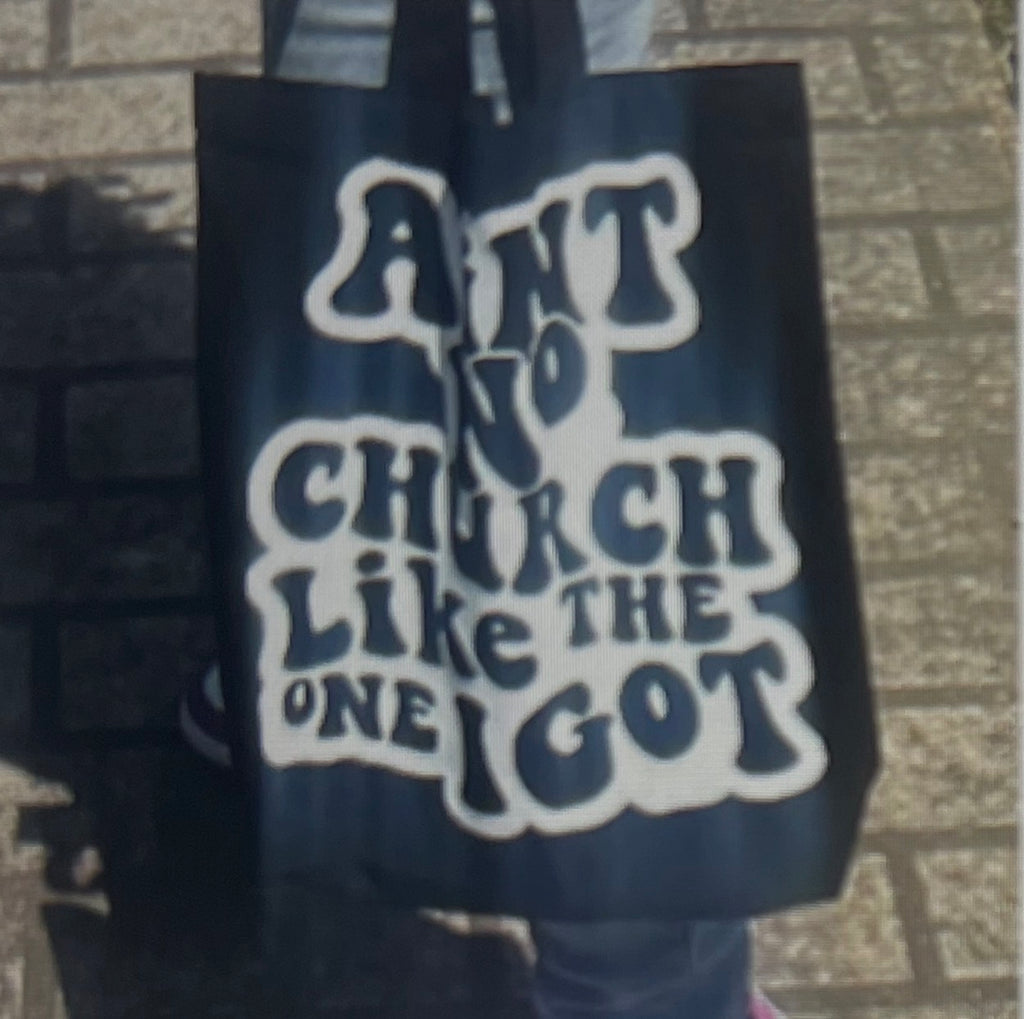 Z AINT NO CHURCH LIKE THE ONE I GOT (BAG)